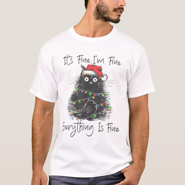 Christmas Black Cat It's Fine I'm Fine Everything  T-Shirt (Front)