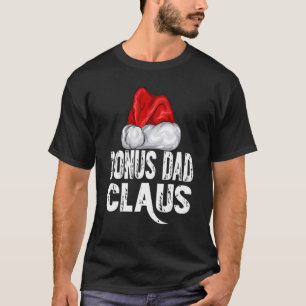 Christmas Bonus Dad Claus Santa Hat Xmas Matching  T-Shirt