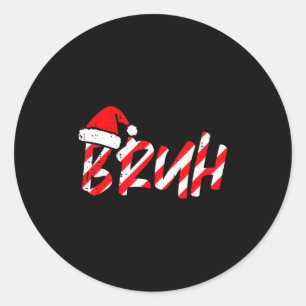 Christmas Bruh Candy Cane Santa Hat Xmas Meme Men Classic Round Sticker