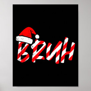 Christmas Bruh Candy Cane Santa Hat Xmas Meme Men  Poster