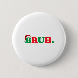 Christmas Bruh Funny Saying Meme Xmas Family Men W 6 Cm Round Badge