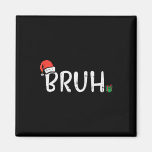 Christmas Bruh Funny Xmas Meme Men Boys Kids Women Magnet