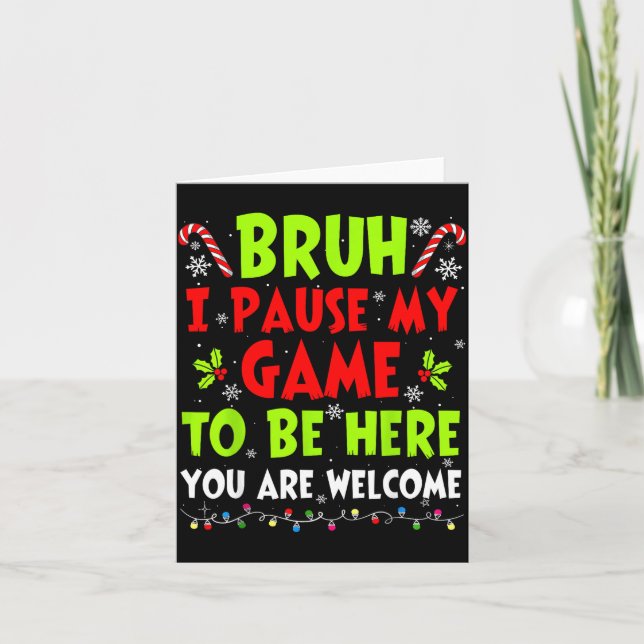 Christmas Bruh I Paused My Game To Be Here Funny S Card (Front)