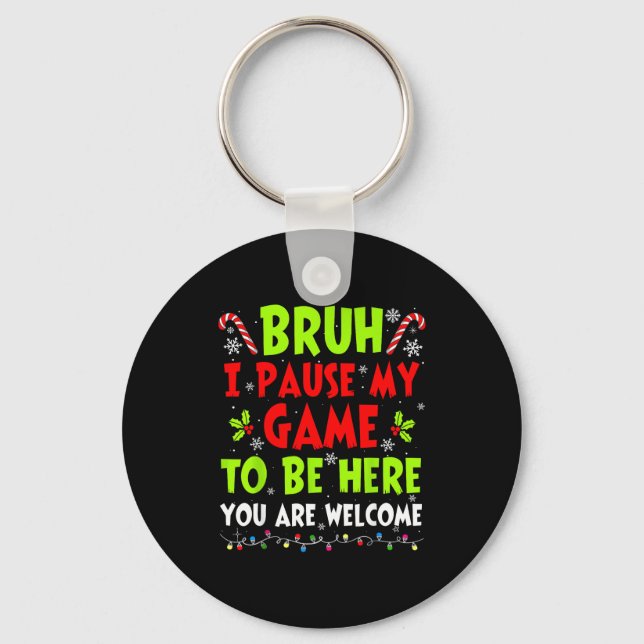 Christmas Bruh I Paused My Game To Be Here Funny S Key Ring (Front)