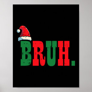 Christmas Bruh Santa Hat Xmas Meme Men Boys Kids W Poster