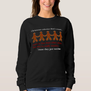 Christmas Calories Don t Count  Happy Gingerbread  Sweatshirt