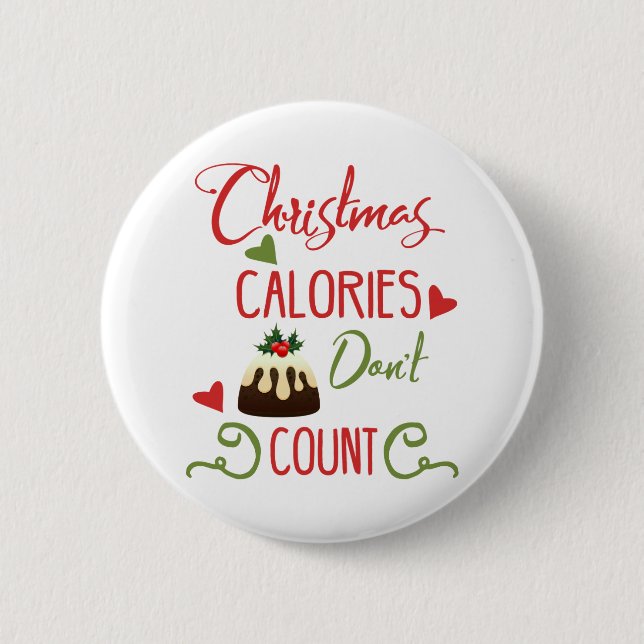 christmas calories dont count funny holiday quote 6 cm round badge (Front)
