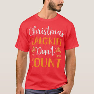 Christmas Calories Don't Count Gingerbread Baking T-Shirt