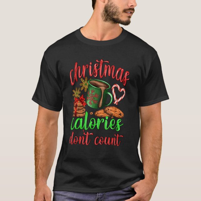 Christmas Calories Don't Count Merry Xmas Happy Ho T-Shirt (Front)