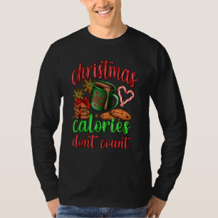 Christmas Calories Don't Count Merry Xmas Happy Ho T-Shirt