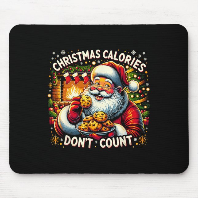 CHRISTMAS CALORIES DON'T COUNT - Santa Cookie Tee  Mouse Pad (Front)