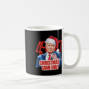 Christmas Came Early Funny Donald Trump Santa Clau Coffee Mug