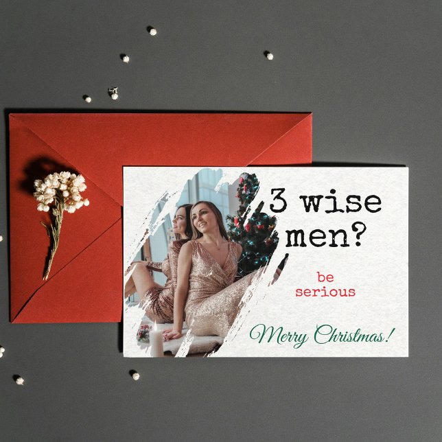 Christmas Card — "3 Wise Men? Be Serious" Photo (Funny Christmas Card — "3 Wise Men? Be Serious" Photo)