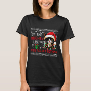 Christmas Cat Naughty List Regret Nothing Ugly Xma T-Shirt