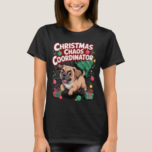 Christmas Chaos Coordinator Xmas Puppy Funny Puggl T-Shirt