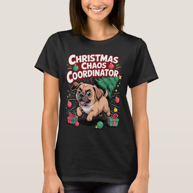 Christmas Chaos Coordinator Xmas Puppy Funny Puggl T-Shirt (Front)