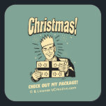 Christmas: Check Out My Package Square Sticker<br><div class="desc">Welcome to RetroSpoofs. It's the ultimate collection of classic,  retro-style t-shirts that pokes fun at beer,  men,  women,  poker,  jobs and all the other bad things that make us feel so good!</div>