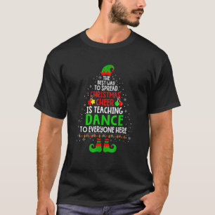 Christmas Cheer Is Teaching Dance Santa Elf Teache T-Shirt