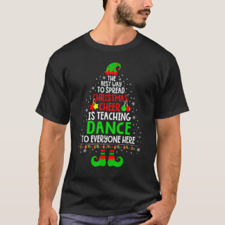 Christmas Cheer Is Teaching Dance Santa Elf Teache T-Shirt