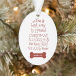 Christmas Cheer Pet Ornament<br><div class="desc">The best way to spread Christmas Cheer is Barking LOUD for All to Hear.  Holiday humour,  pet name Christmas ornament.</div>