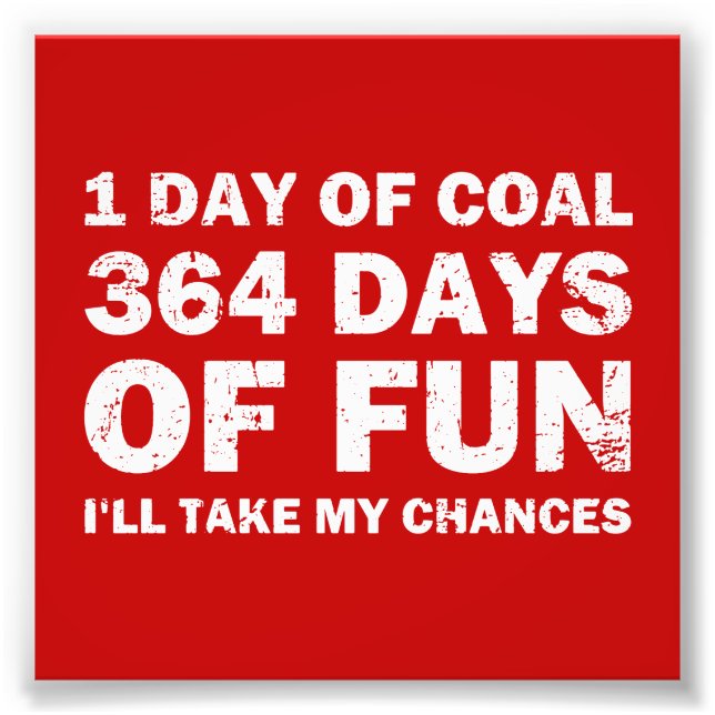 Christmas Coal VS 364 Days of Fun Photo Print (Front)