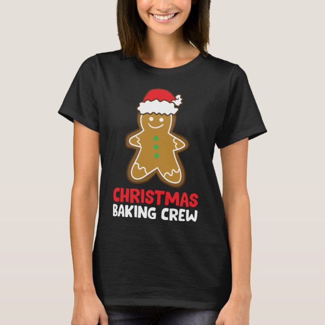 Christmas Cookie Baking Crew Funny Gingerbread Bak T-Shirt (Front)