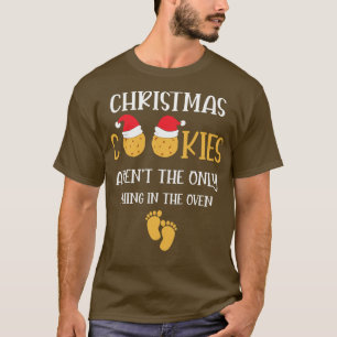 Christmas Cookies Arent The Only Thin In the Oven  T-Shirt