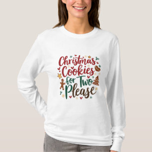 Christmas Cookies For Two Please Pregnancy  Xmas   T-Shirt