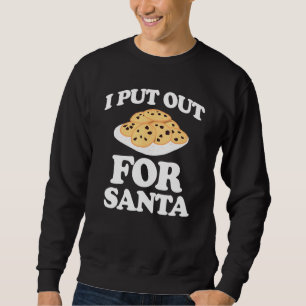 Christmas Cookies I Put Out For Santa Sweatshirt