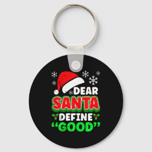 Christmas Costume Dear Santa Define Good Funny Key Ring
