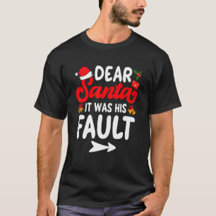 Christmas Couples Dear Santa It Was His Fault Xmas T-Shirt