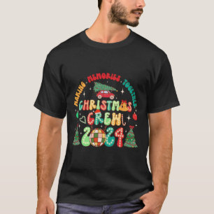 Christmas Crew 2024 Xmas Groovy Making Memories Ho T-Shirt