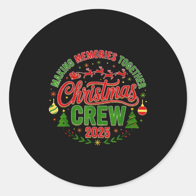 Christmas Crew 2025 Family Matching Making Memorie Classic Round Sticker (Front)