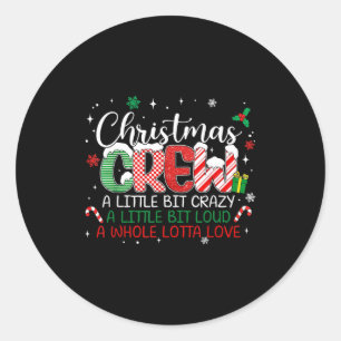 Christmas Crew A Little Bit Crazy A Little Bit Lou Classic Round Sticker