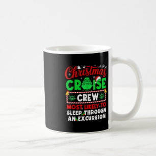Christmas Cruise Crew Most Likely Sleep Througn An Coffee Mug