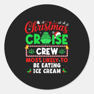 Christmas Cruise Crew Most Likely To Be Eating Ice Classic Round Sticker