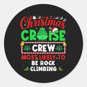 Christmas Cruise Crew Most Likely To Be Rock Climb Classic Round Sticker