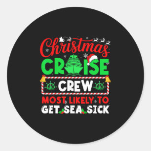 Christmas Cruise Crew Most Likely To Get Sea Sick  Classic Round Sticker