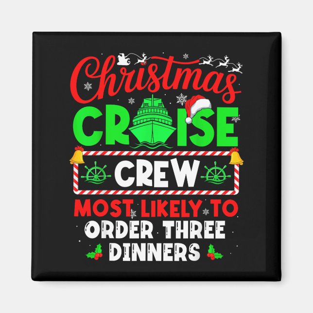 Christmas Cruise Crew Most Likely To Order Three D Magnet (Front)