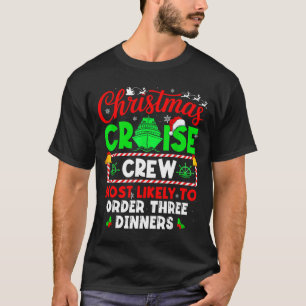 Christmas Cruise Crew Most Likely To Order Three D T-Shirt