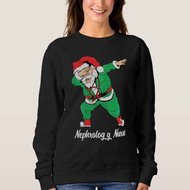Christmas Dabbing Scrub Santa Nephrology Nurse Nur Sweatshirt (Front)