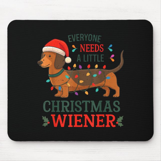 Christmas Dachshund Everyone Need Weiner Dog Pajam Mouse Pad (Front)