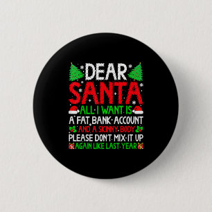 Christmas Dear Santa I Want Skinny Body &amp; Fat  6 Cm Round Badge