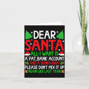 Christmas Dear Santa I Want Skinny Body &amp; Fat  Card