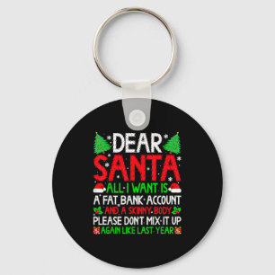 Christmas Dear Santa I Want Skinny Body &amp; Fat  Key Ring