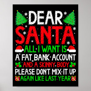 Christmas Dear Santa I Want Skinny Body &amp; Fat  Poster