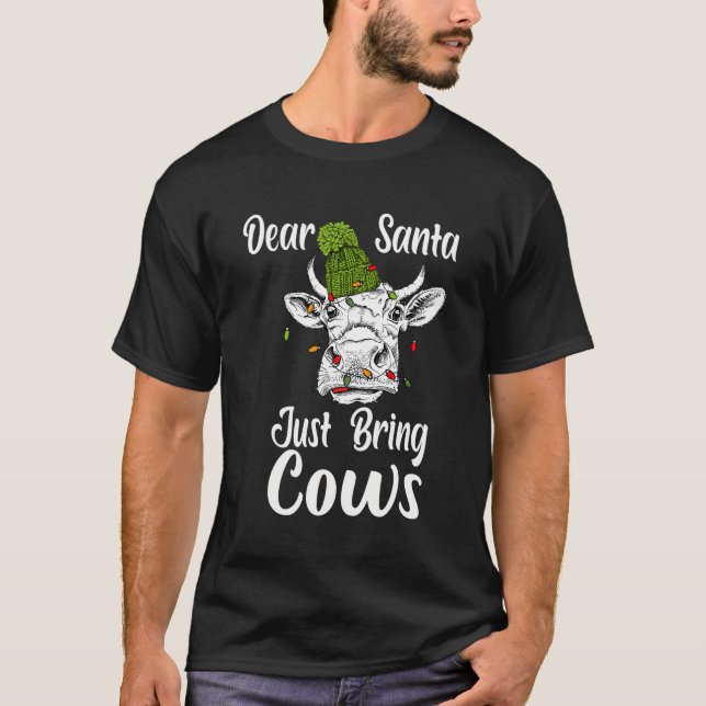 Christmas Dear Santa Just Bring Cows Funny Heifer  T-Shirt (Front)