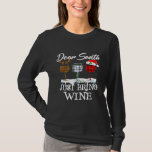 Christmas Dear Santa Just Bring Wine Funny X mas D T-Shirt<br><div class="desc">Christmas Dear Santa Just Bring Wine Funny X mas Drinking</div>