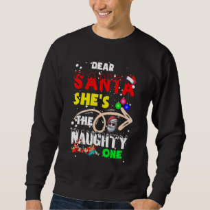 Christmas Dear Santa She's The Naughty One Sweatshirt