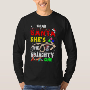 Christmas Dear Santa She's The Naughty One T-Shirt